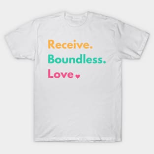 Receive Boundless Love T-Shirt